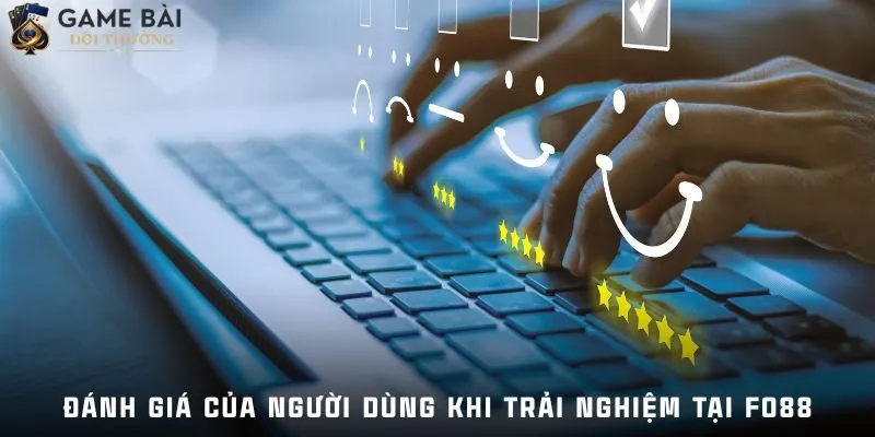 Fo88 2 Đánh giá của người dùng khi trải nghiệm cá cược tại Fo88